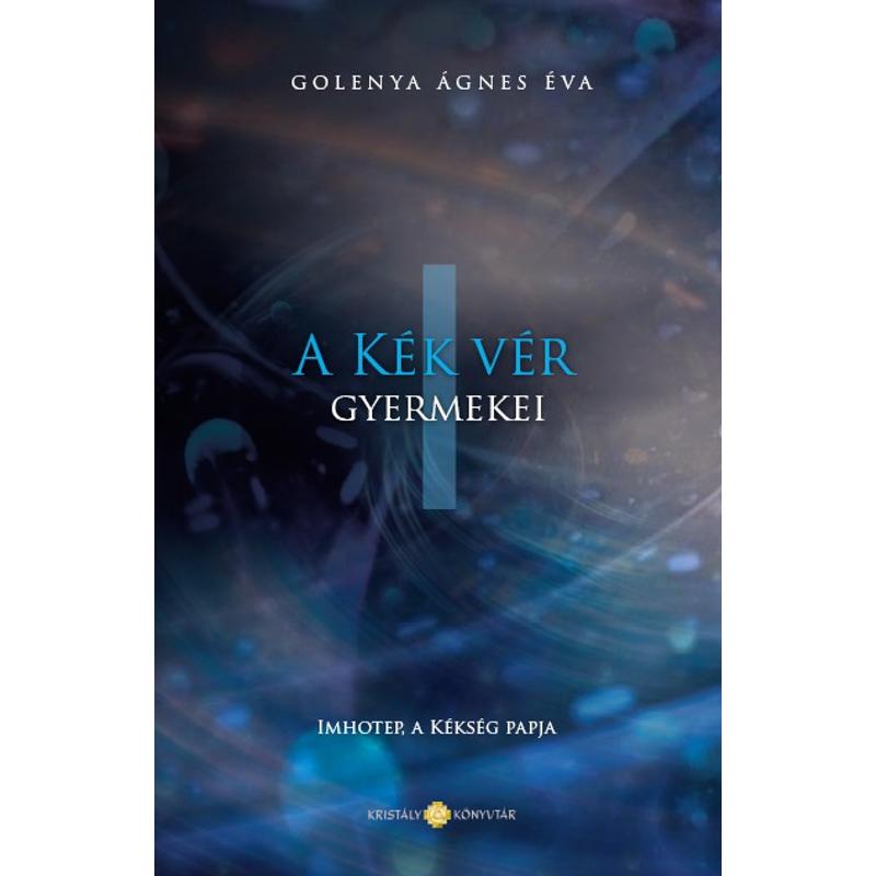 A KÉK VÉR GYERMEKEI 1. IMHOTEP, A KÉKSÉG PAPJA EPUB Ekönyv