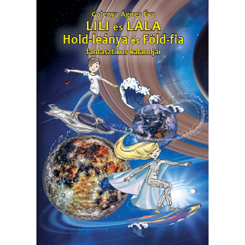 Lili és LALA Hold-leánya és Föld-fia fantasztikus kalandjai  Előrendelhető!! Szállítás Május 13-tól!